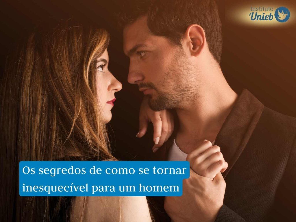 Como se tornar inesquecível para um homem? Casal em cena romântica demonstrando os segredos de como se tornar inesquecível para um homem