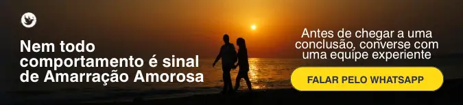 Como descobrir Amarração Amorosa? Entenda quando um comportamento realmente pode indicar uma Amarração Amorosa por meio de orientação especializada.